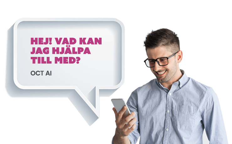 OCT AI Leende man som håller en mobiltelefon och tittar på skärmen. Bredvid honom syns en illustrerad pratbubbla med texten ‘Hej! Vad kan jag hjälpa till med? – OCT AI’.